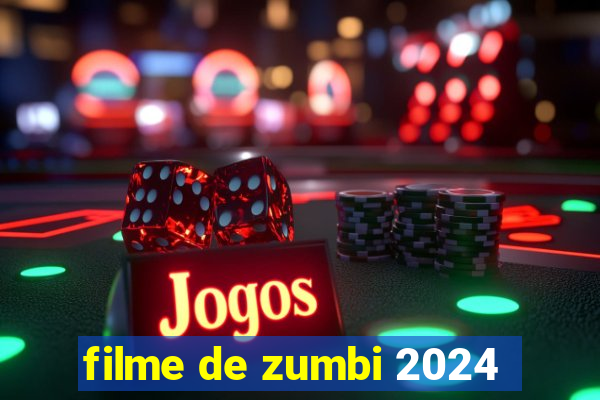 filme de zumbi 2024